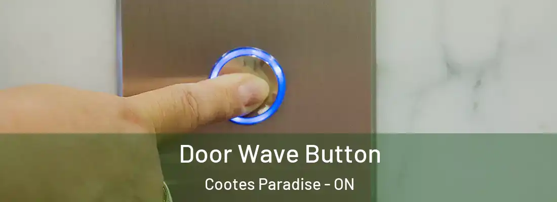  Door Wave Button Cootes Paradise - ON