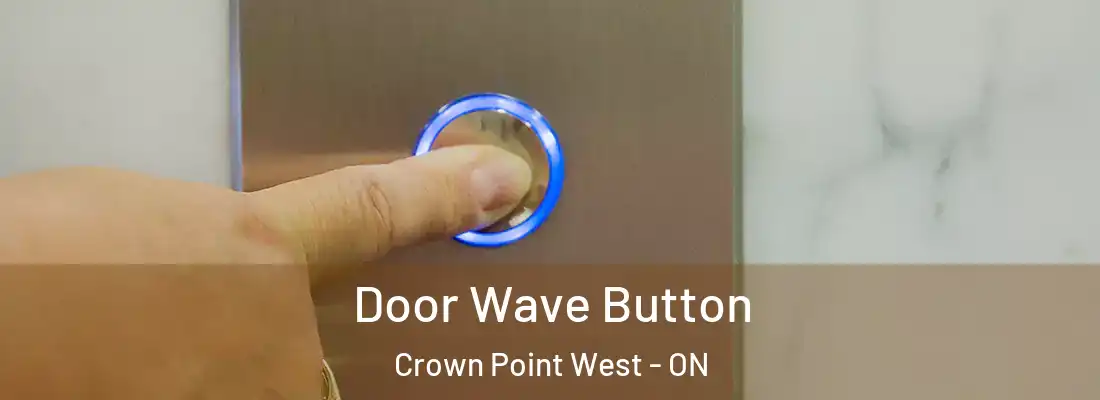  Door Wave Button Crown Point West - ON