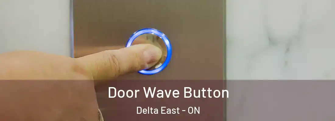  Door Wave Button Delta East - ON