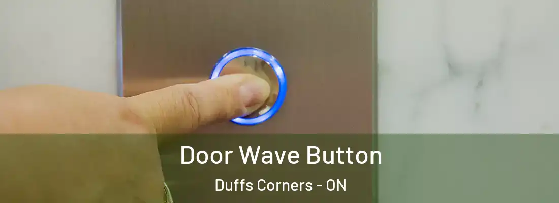  Door Wave Button Duffs Corners - ON