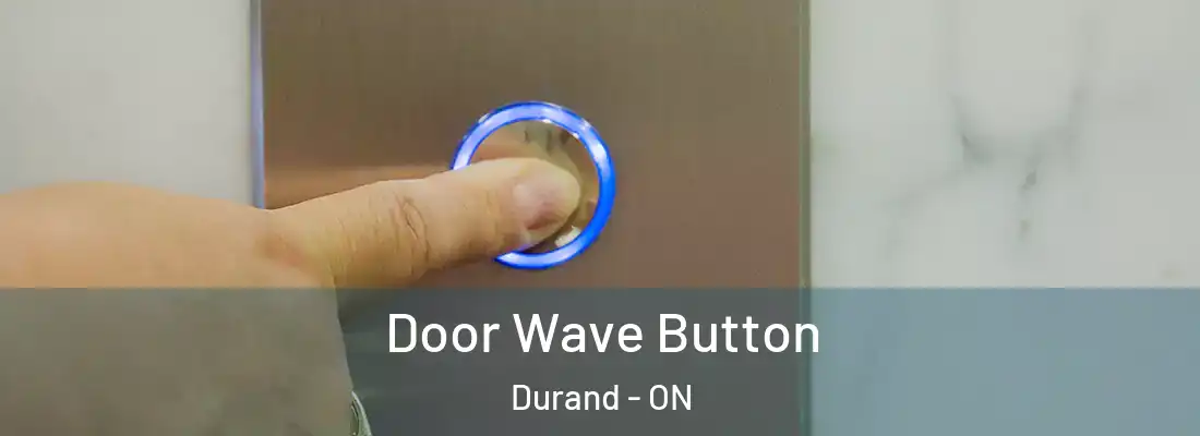  Door Wave Button Durand - ON