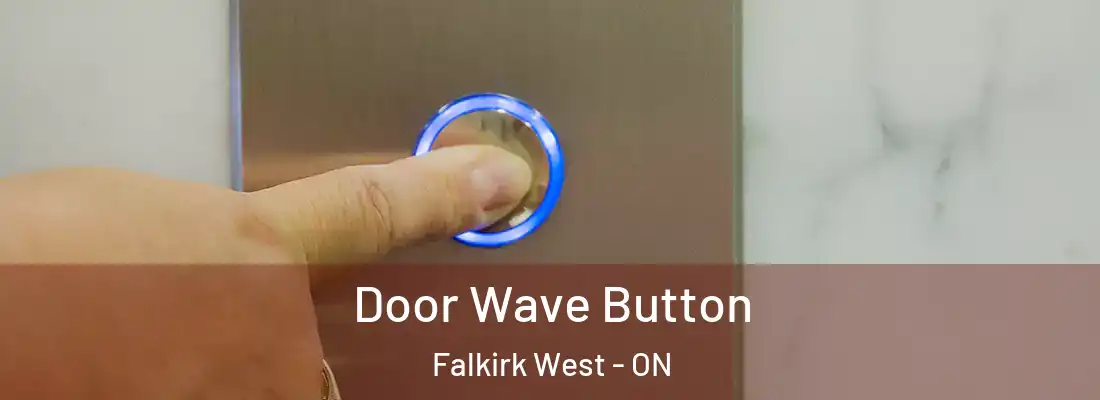  Door Wave Button Falkirk West - ON