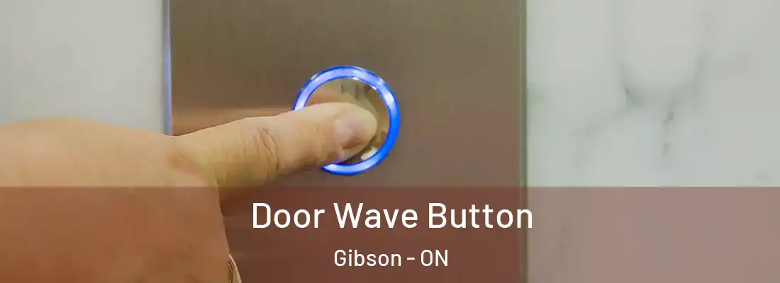  Door Wave Button Gibson - ON
