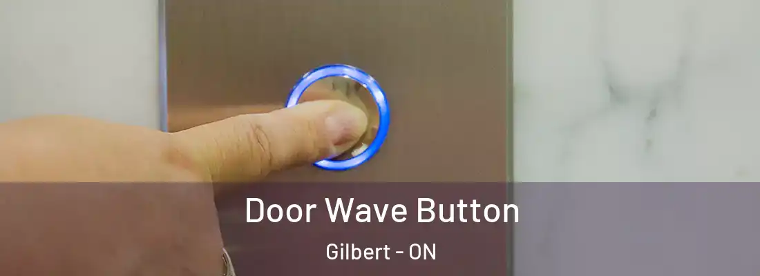  Door Wave Button Gilbert - ON