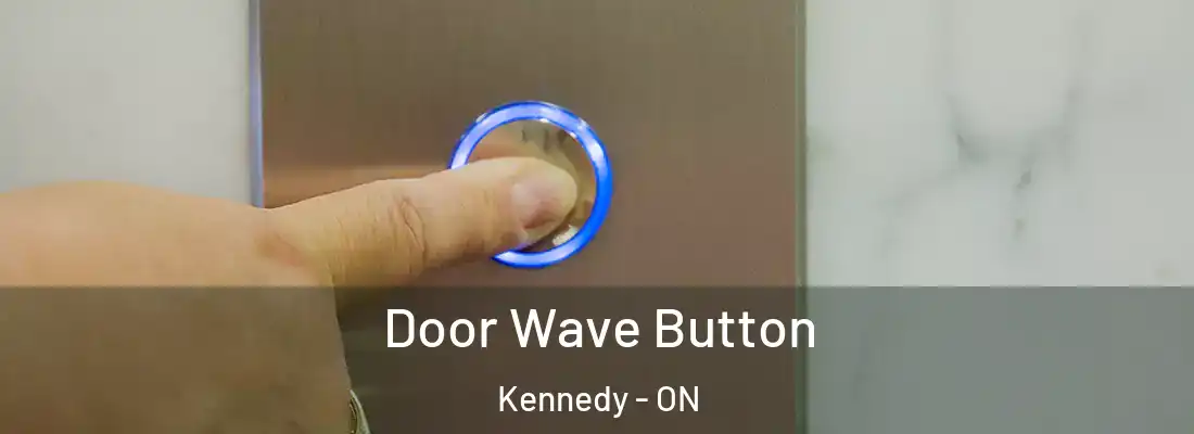  Door Wave Button Kennedy - ON