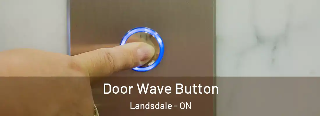  Door Wave Button Landsdale - ON