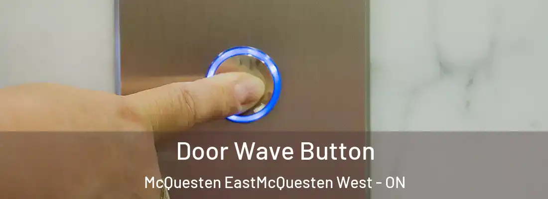  Door Wave Button McQuesten EastMcQuesten West - ON