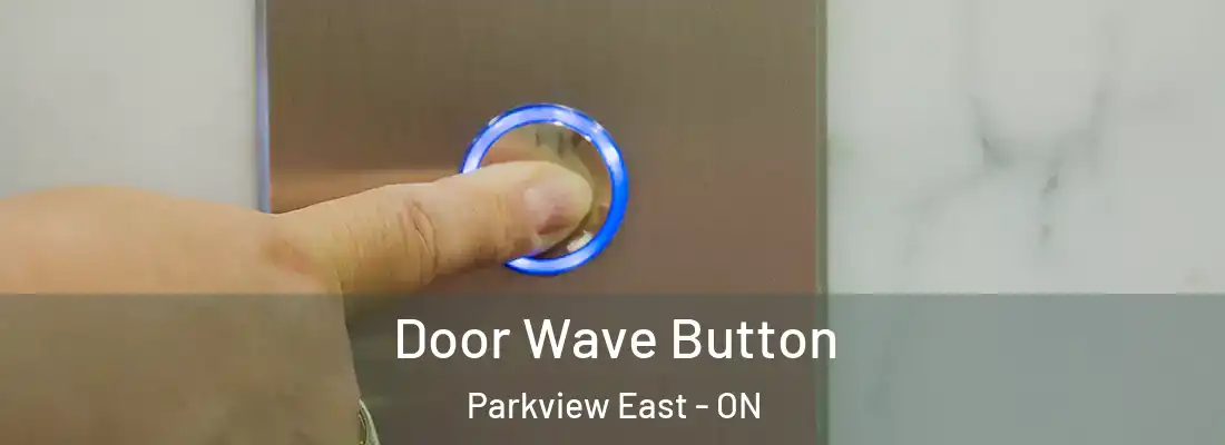  Door Wave Button Parkview East - ON