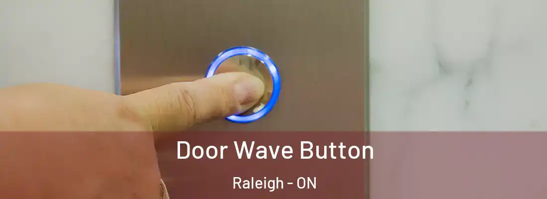  Door Wave Button Raleigh - ON