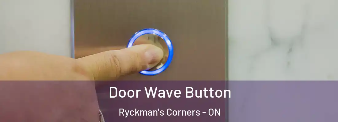  Door Wave Button Ryckman's Corners - ON