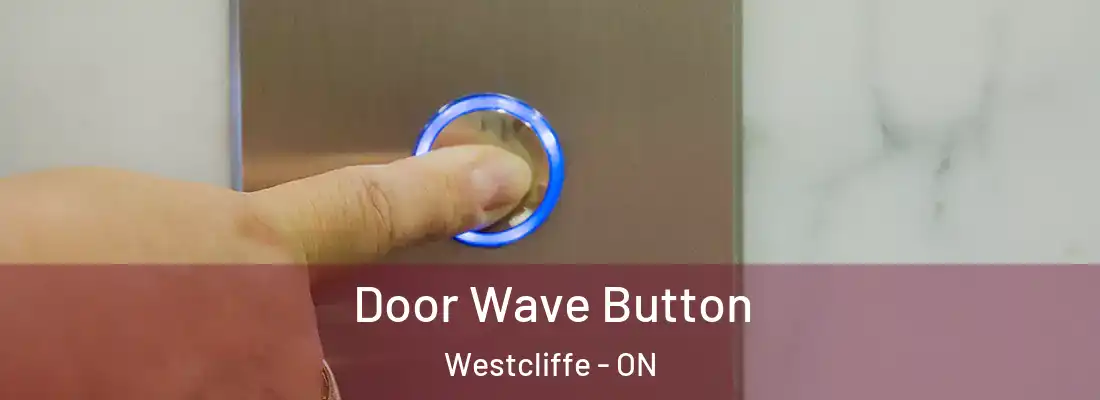  Door Wave Button Westcliffe - ON