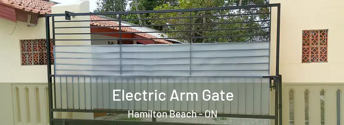  Electric Arm Gate Hamilton Beach - ON
