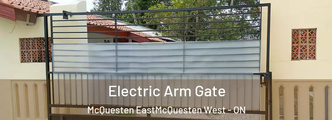  Electric Arm Gate McQuesten EastMcQuesten West - ON