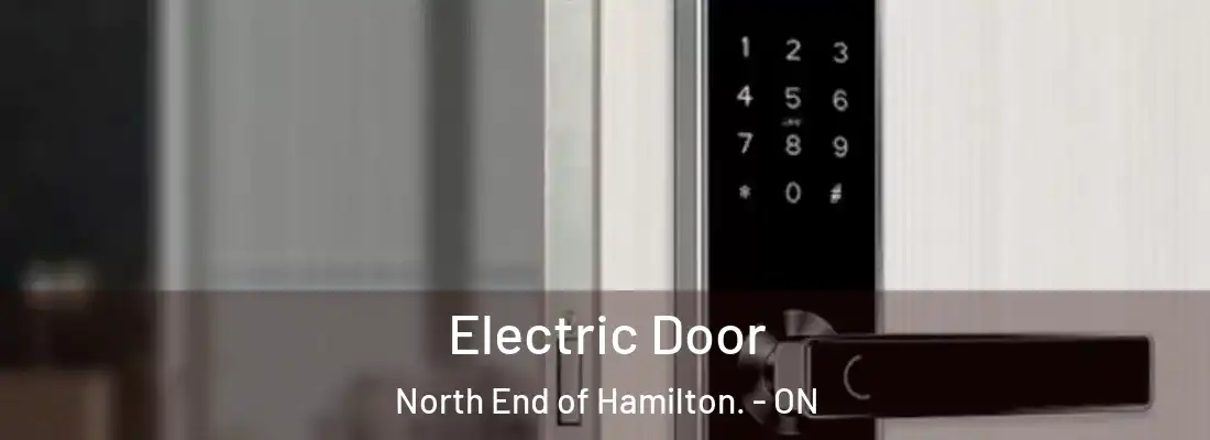  Electric Door North End of Hamilton. - ON