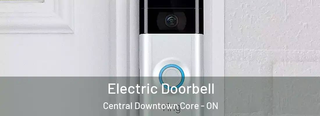  Electric Doorbell Central Downtown Core - ON