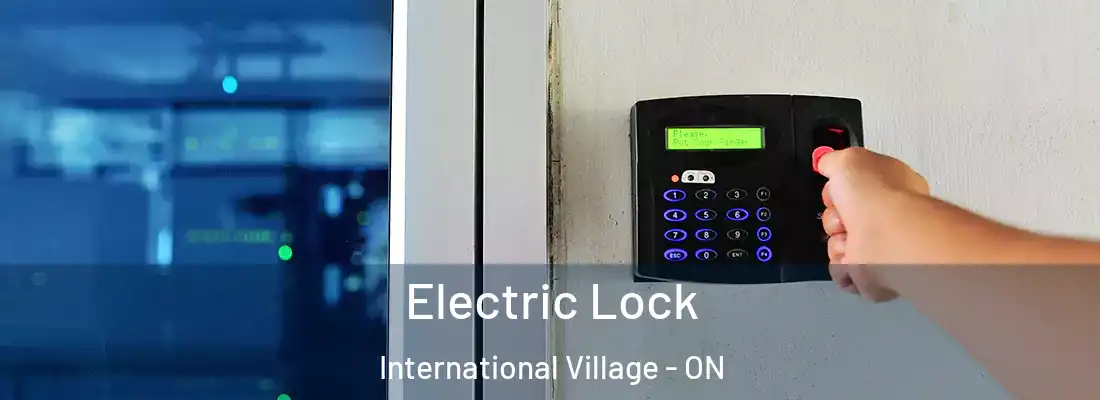  Electric Lock International Village - ON