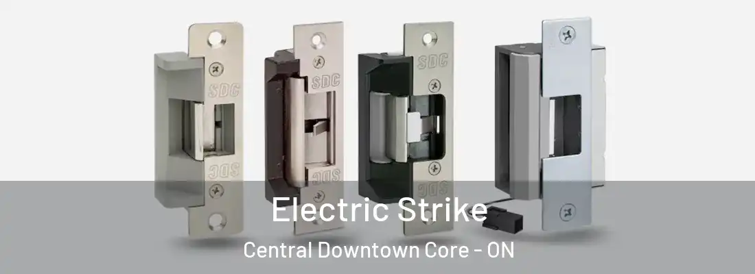  Electric Strike Central Downtown Core - ON