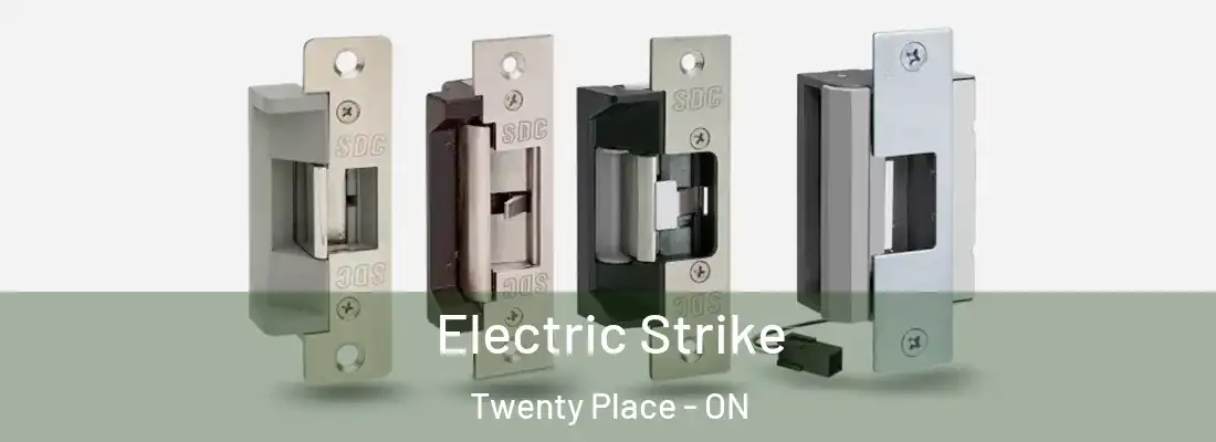 Electric Strike Twenty Place - ON