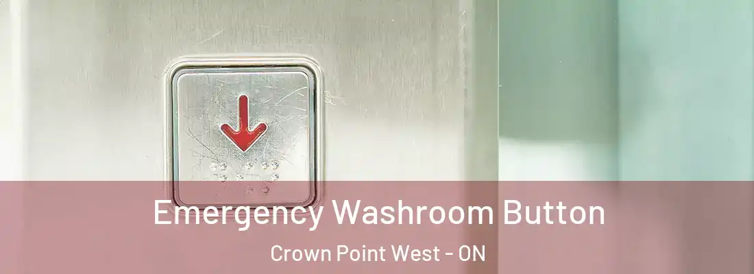  Emergency Washroom Button Crown Point West - ON