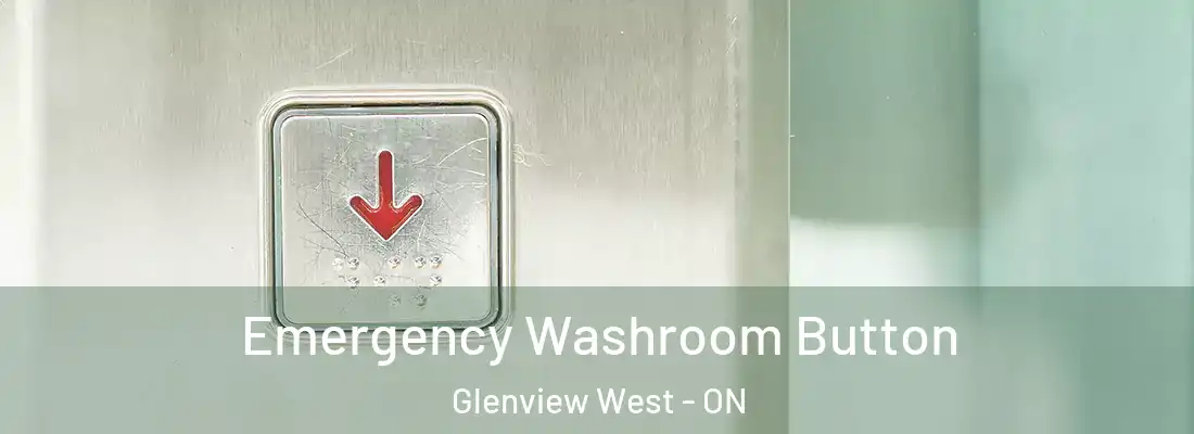  Emergency Washroom Button Glenview West - ON