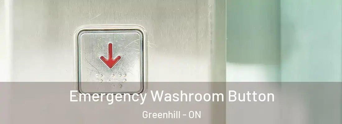  Emergency Washroom Button Greenhill - ON