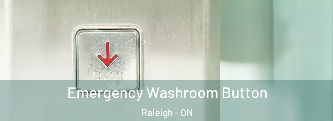  Emergency Washroom Button Raleigh - ON