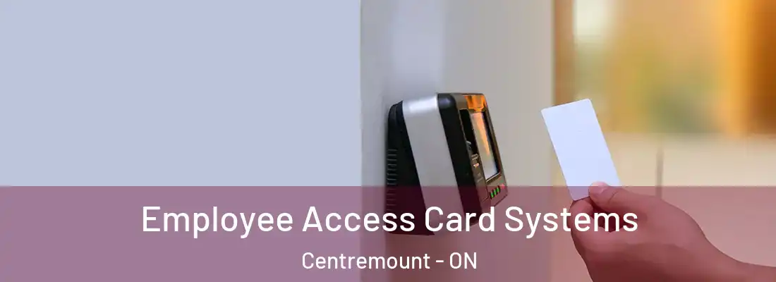  Employee Access Card Systems Centremount - ON