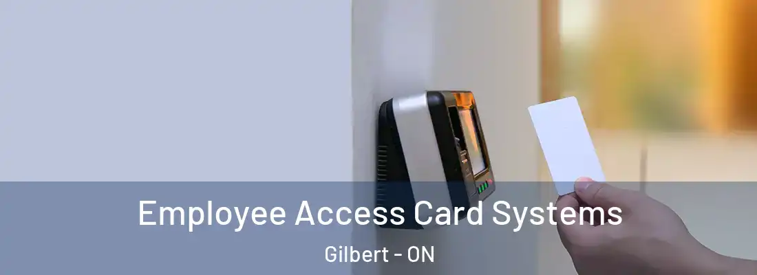  Employee Access Card Systems Gilbert - ON