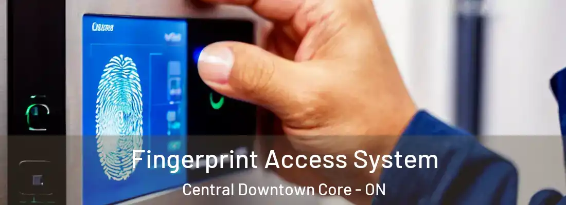  Fingerprint Access System Central Downtown Core - ON