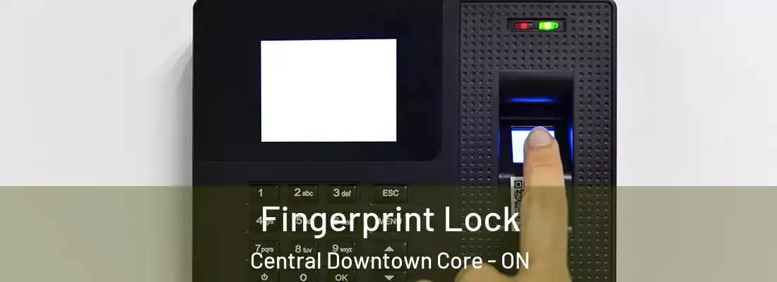  Fingerprint Lock Central Downtown Core - ON