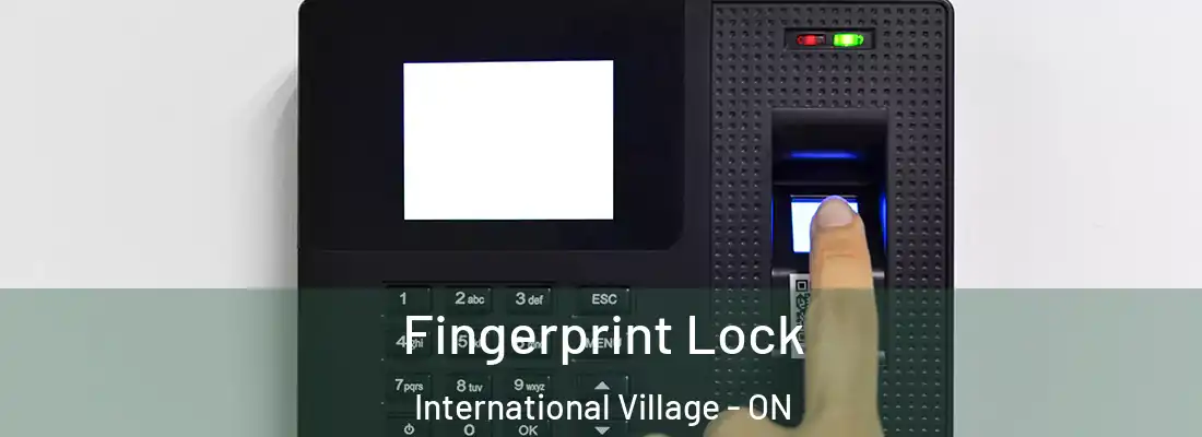  Fingerprint Lock International Village - ON