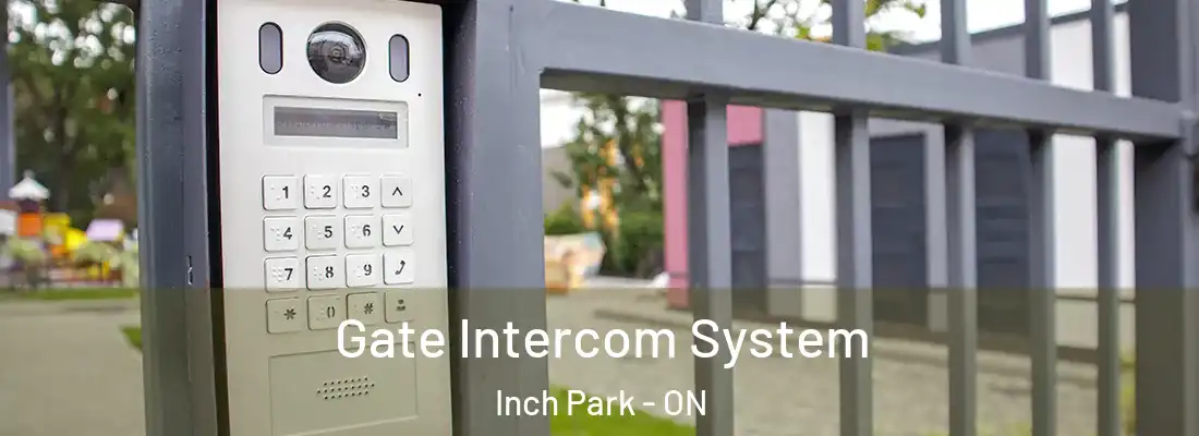  Gate Intercom System Inch Park - ON
