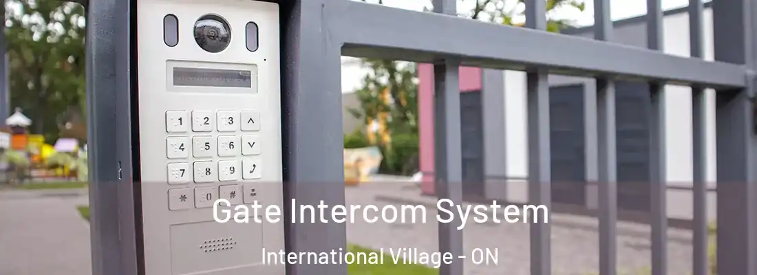  Gate Intercom System International Village - ON