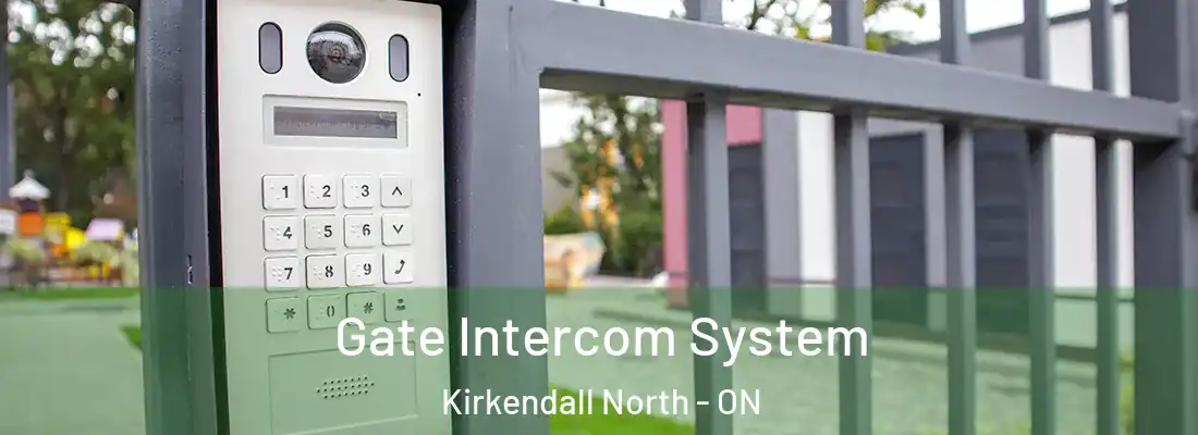  Gate Intercom System Kirkendall North - ON