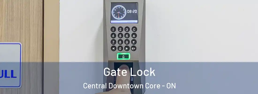  Gate Lock Central Downtown Core - ON