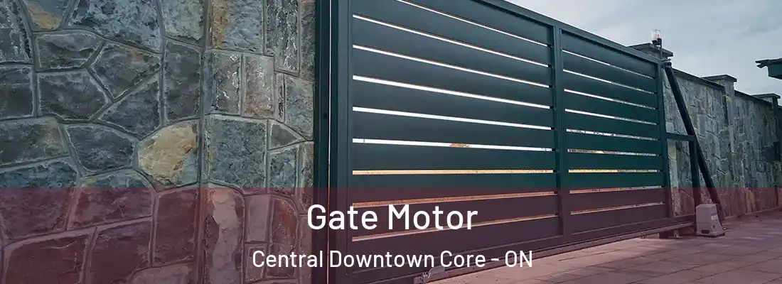  Gate Motor Central Downtown Core - ON