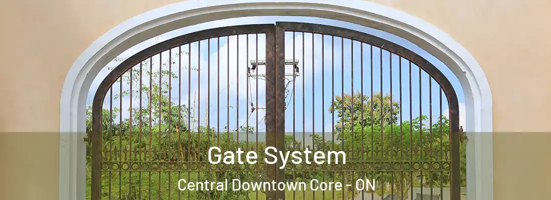  Gate System Central Downtown Core - ON