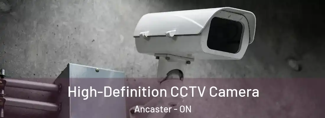  High-Definition CCTV Camera Ancaster - ON