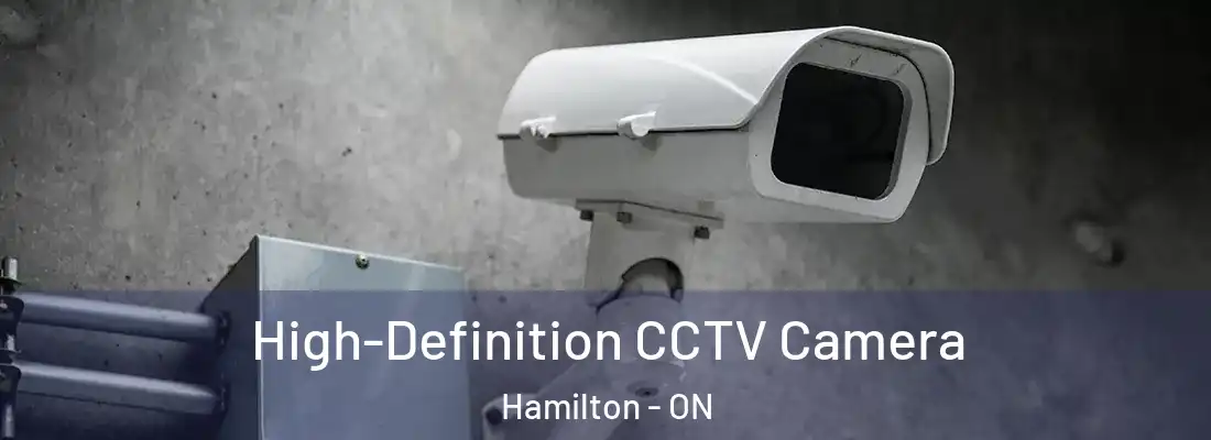  High-Definition CCTV Camera Hamilton - ON