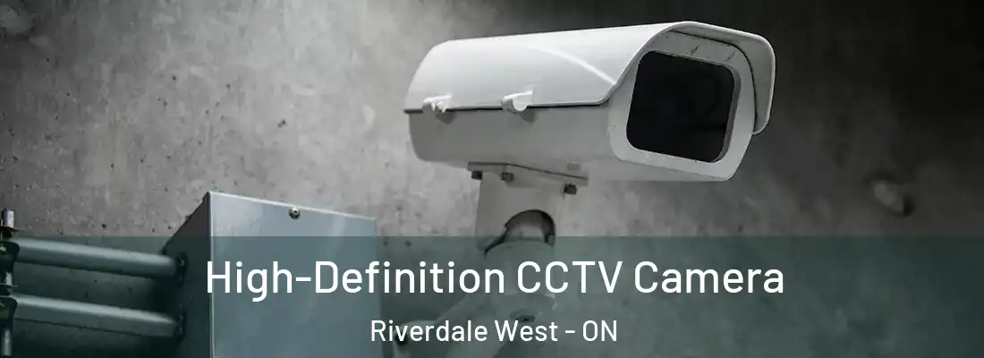  High-Definition CCTV Camera Riverdale West - ON