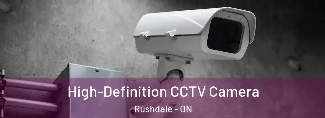  High-Definition CCTV Camera Rushdale - ON