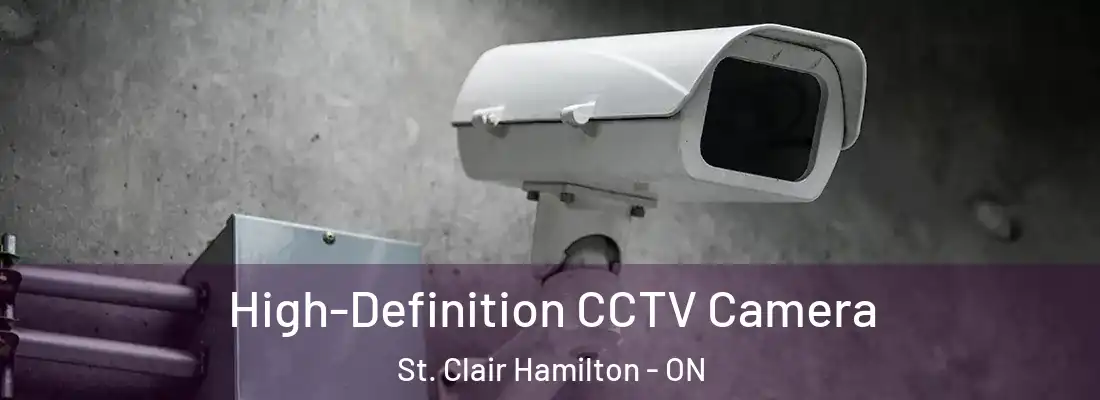  High-Definition CCTV Camera St. Clair Hamilton - ON