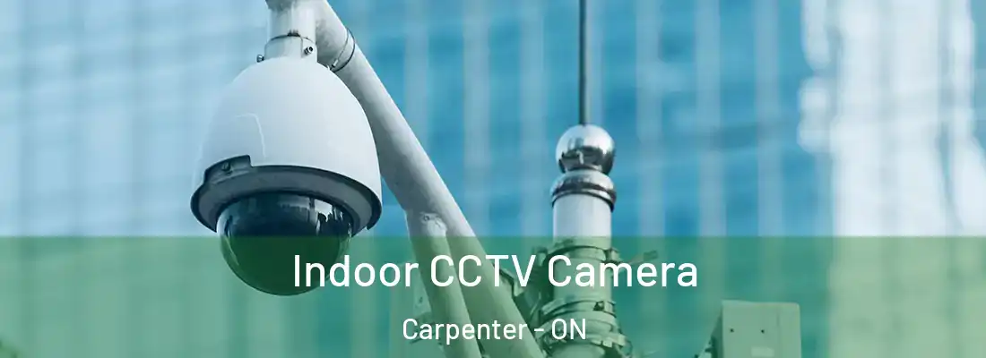  Indoor CCTV Camera Carpenter - ON