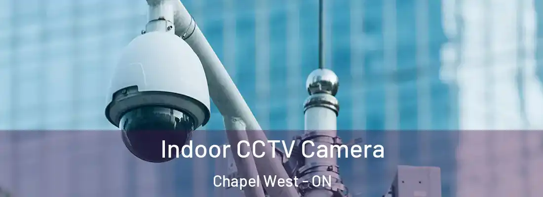  Indoor CCTV Camera Chapel West - ON