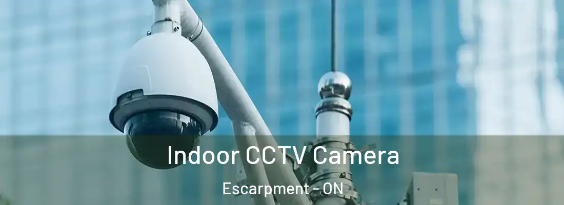  Indoor CCTV Camera Escarpment - ON