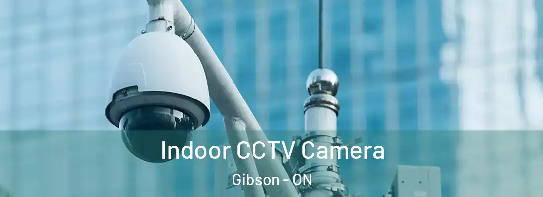  Indoor CCTV Camera Gibson - ON