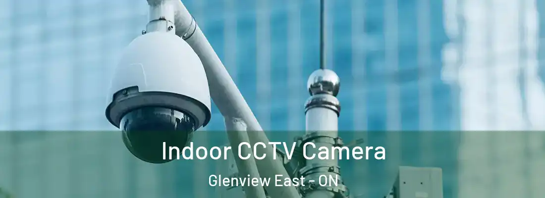  Indoor CCTV Camera Glenview East - ON