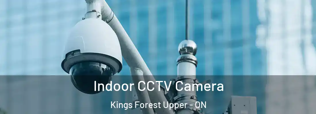  Indoor CCTV Camera Kings Forest Upper - ON