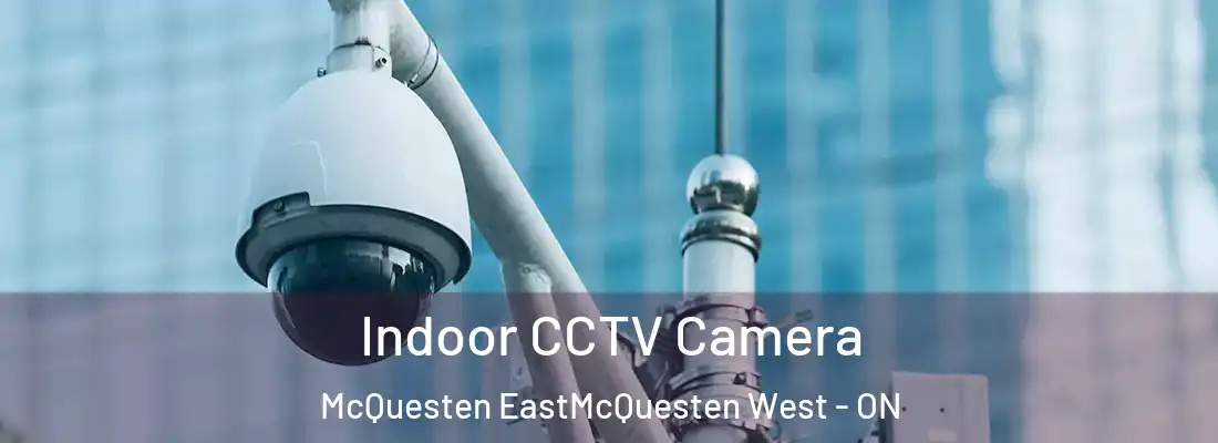  Indoor CCTV Camera McQuesten EastMcQuesten West - ON