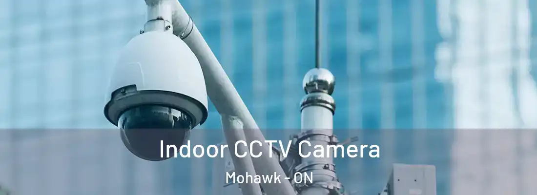  Indoor CCTV Camera Mohawk - ON
